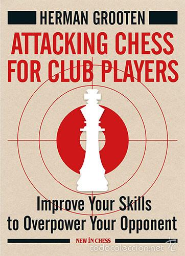 Coleccionismo deportivo: Ajedrez. Attacking Chess for Club Players - Herman Grooten - Foto 1