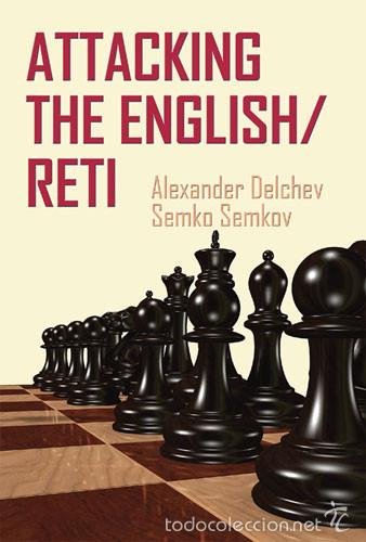 Attacking the English/Reti. By Alexander Delchev, Semko Semkov