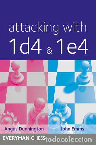 Coleccionismo deportivo: Ajedrez. Chess. Attacking with 1 d4 and 1 e4 - Angus Dunnington/John Emms - Foto 1