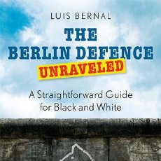 Coleccionismo deportivo: AJEDREZ. CHESS. THE BERLIN DEFENCE UNRAVELED A STRAIGHTFORWARD GUIDE FOR BLACK AND WHITE-LUIS BERNAL