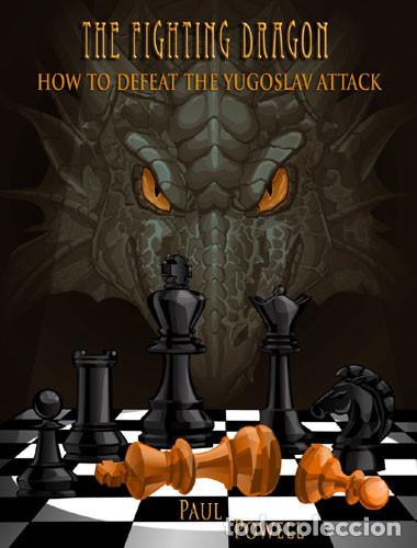 Coleccionismo deportivo: Ajedrez. Chess. The Fighting Dragon. How to defeat the Yugoslav Attack - Paul Powell