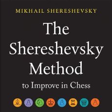 Coleccionismo deportivo: AJEDREZ. THE SHERESHEVSKY METHOD TO IMPROVE IN CHESS. FROM CLUB PLAYER TO MASTER - MIKHAIL SHERESHEV. Lote 112237059
