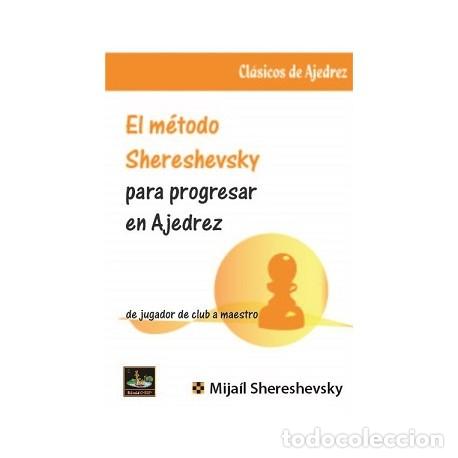 Coleccionismo deportivo: Chess. EL M&Eacute;TODO SHERESHEVSKY para progresar en ajedrez - Mija&iacute;l Shereshevsky - Foto 1