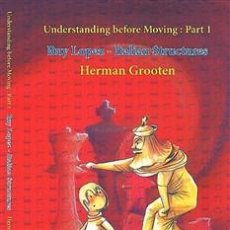 Coleccionismo deportivo: AJEDREZ. CHESS. UNDERSTANDING BEFORE MOVING PART 1. RUY LOPEZ-ITALIAN STRUCTURES - HERMAN GROOTEN. Lote 144281526