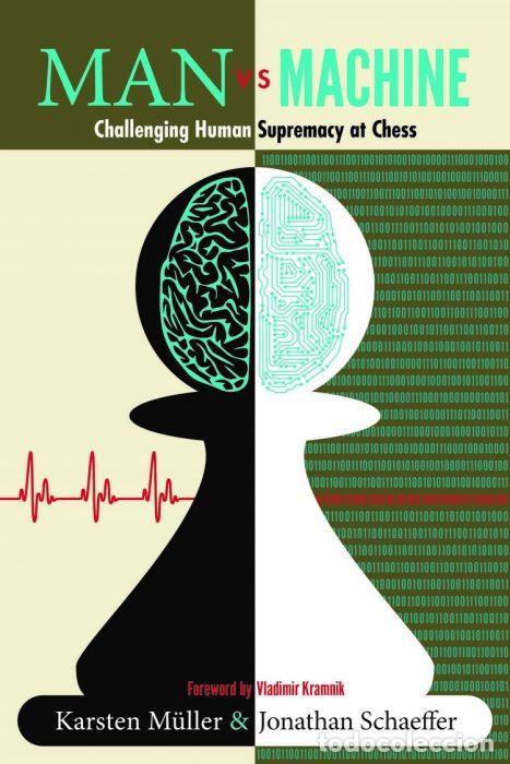 Coleccionismo deportivo: Ajedrez. Man vs. Machine. Challenging Human Supremacy at Chess - Karsten M&uuml;ller/Jonathan Schaeffer - Foto 1