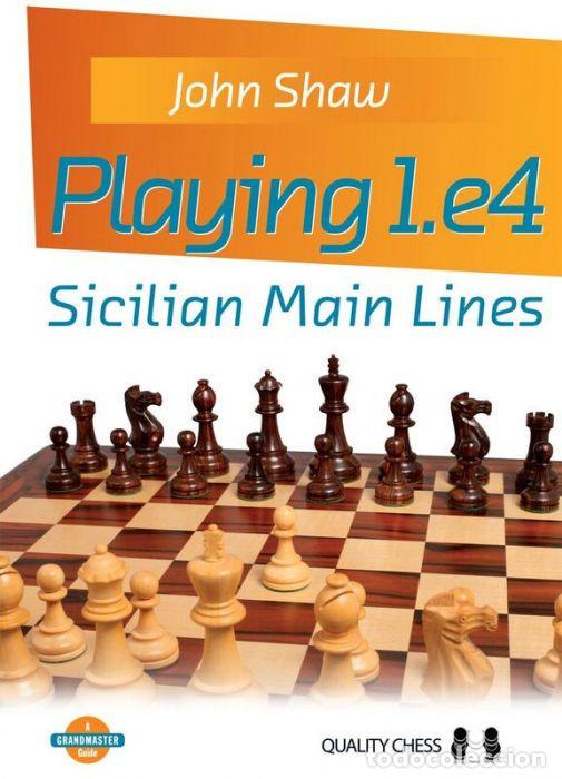 Coleccionismo deportivo: Ajedrez. Chess. Playing 1.e4. Sicilian Main Lines - John Shaw - Foto 1
