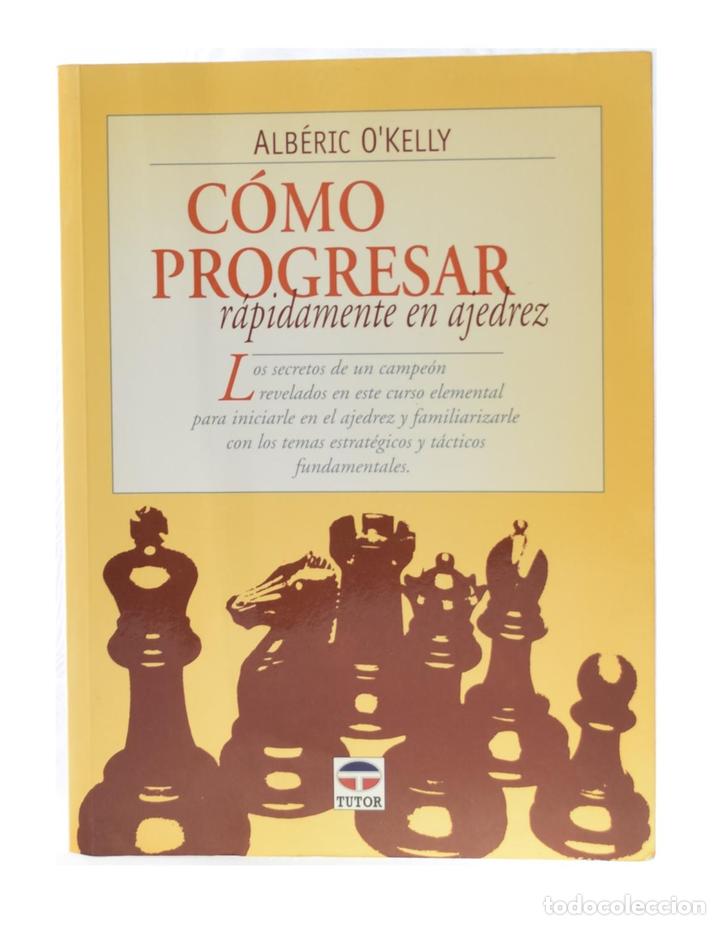 Coleccionismo deportivo: C&Oacute;MO PROGRESAR R&Aacute;PIDAMENTE EN AJEDREZ - OKELLY, Alb&eacute;ric - Foto 1