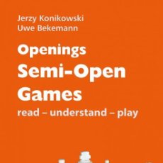 Coleccionismo deportivo: AJEDREZ. CHESS. OPENINGS. SEMI-OPEN GAMES. READ-UNDERSTAND-PLAY - JERZY KONIKOWSKI/UWE BEKEMANN