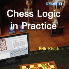 Coleccionismo deportivo: AJEDREZ. CHESS LOGIC IN PRACTICE. HOW TO FIND LOGICAL SOLUTIONS TO OVER THE BOARD PROBLEMS - ERIK KI. Lote 178926027