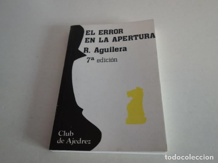 Coleccionismo deportivo: AJEDREZ.CHESS. EL ERROR EN LA APERTURA. R. AGUILERA. 7 &ordf; EDICI&Oacute;N. - Foto 1