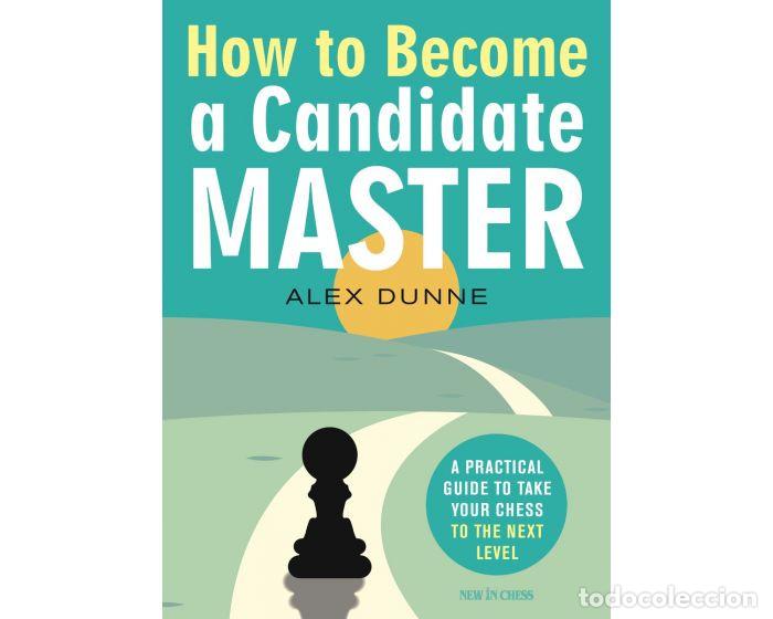 Coleccionismo deportivo: Ajedrez. Chess. How to Become a Candidate Master - Alex Dunne - Foto 1
