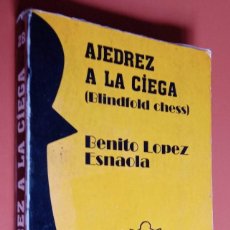 Coleccionismo deportivo: AJEDREZ A LA CIEGA - BENITO LÓPEZ ESNAOLA - EDITORIAL FUNDAMENTOS - 1990. Lote 215797557