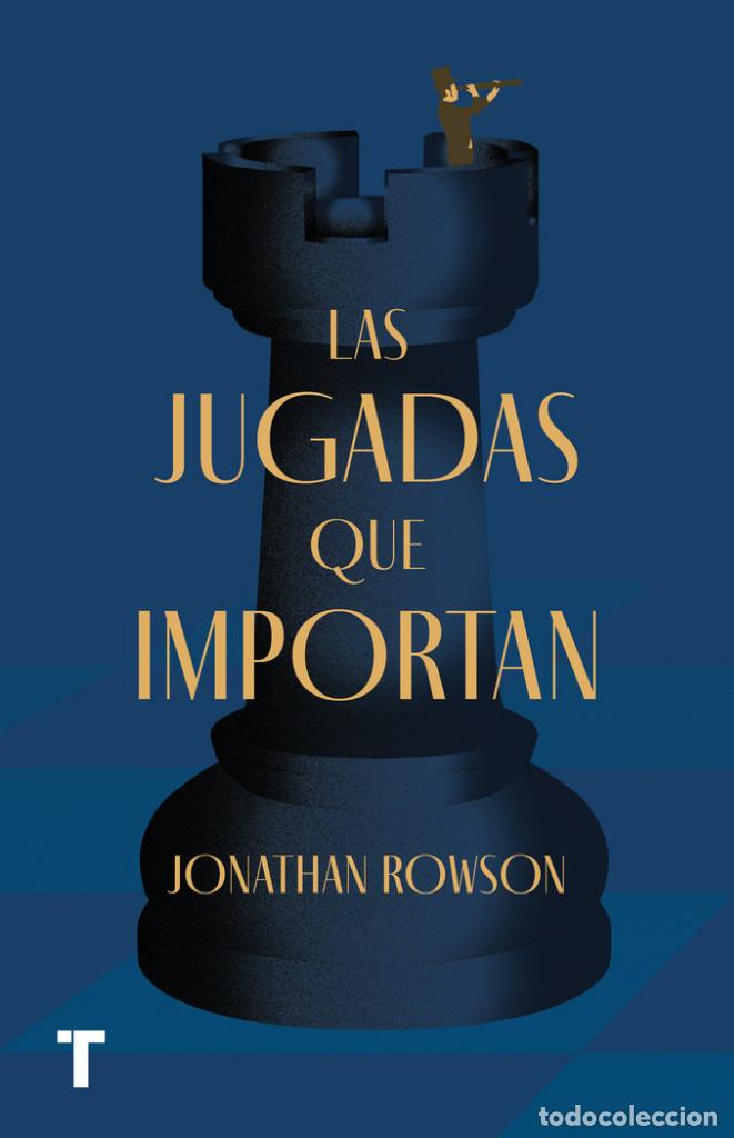 Coleccionismo deportivo: Ajedrez. Chess. LAS JUGADAS QUE IMPORTAN - Jonathan Rowson - Foto 1