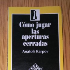 Coleccionismo deportivo: KARPOV, ANATOLI. CÓMO JUGAR LAS APERTURAS CERRADAS (COLECCIÓN AJEDREZ ; 9). - ZUGARTO, D.L. 1993