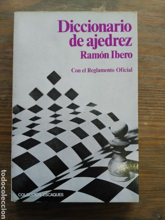 Collectionnisme sportif: DICCIONARIO DE AJEDREZ. CON EL REGLAMENTO OFICIAL. RAMÓN ÍBERO. 1985