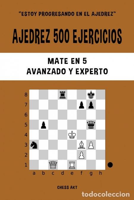 Ajedrez 500 ejercicios, Mate en 6, Nivel Experto: Resuelve