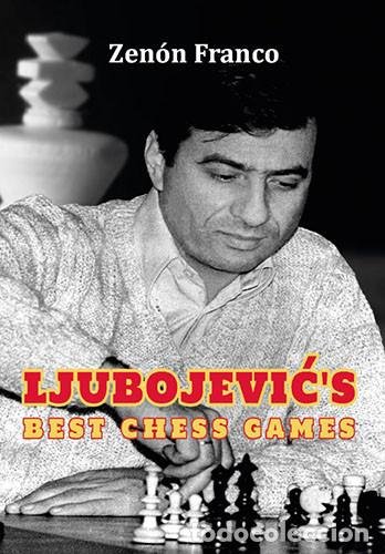 Ljubojević's Best Chess Games - Zenón Franco