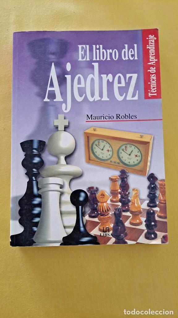 Coleccionismo deportivo: MAURICIO ROBLES - EL LIBRO DEL AJEDREZ, T&Eacute;CNICAS DE APRENDIZAJE - LIBSA 2004 - Foto 2