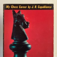 Coleccionismo deportivo: MY CHESS CAREER BY J. R. CAPABLANCA. J. R. CAPABLANCA. Lote 343156588