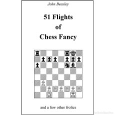 Coleccionismo deportivo: AJEDREZ. 51 FLIGHTS OF CHESS FANCY AND A FEW OTHER FROLICS - JOHN BEASLEY. Lote 366084956