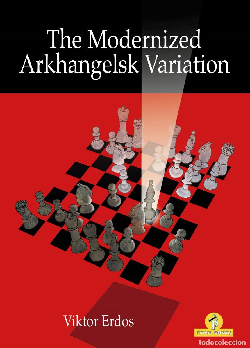 Coleccionismo deportivo: Ajedrez. Chess. The Modernized Arkhangelsk Variation - Viktor Erdos - Foto 1
