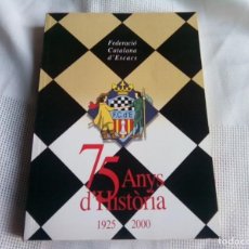 Coleccionismo deportivo: LIBRO FEDERACION CATALANA D'ESCACS ”75 ANYS DE HISTORIA” 1ª EDICION 2001 , COMO NUEVO