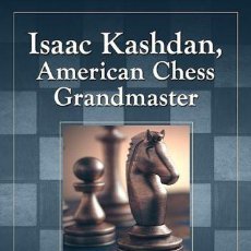 Coleccionismo deportivo: AJEDREZ. ISAAK KASHDAN. AMERICAN CHESS GRANDMASTER. A CAREER SUMMARY WITH 757 GAMES - PETER P. LAHDE. Lote 401568839