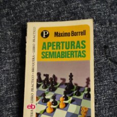 Coleccionismo deportivo: APERTURAS SEMICERRADAS / MÁXIMO BORRELL. -ED. EDITORIAL BRUGUERA. - AJEDREZ. Lote 403214249