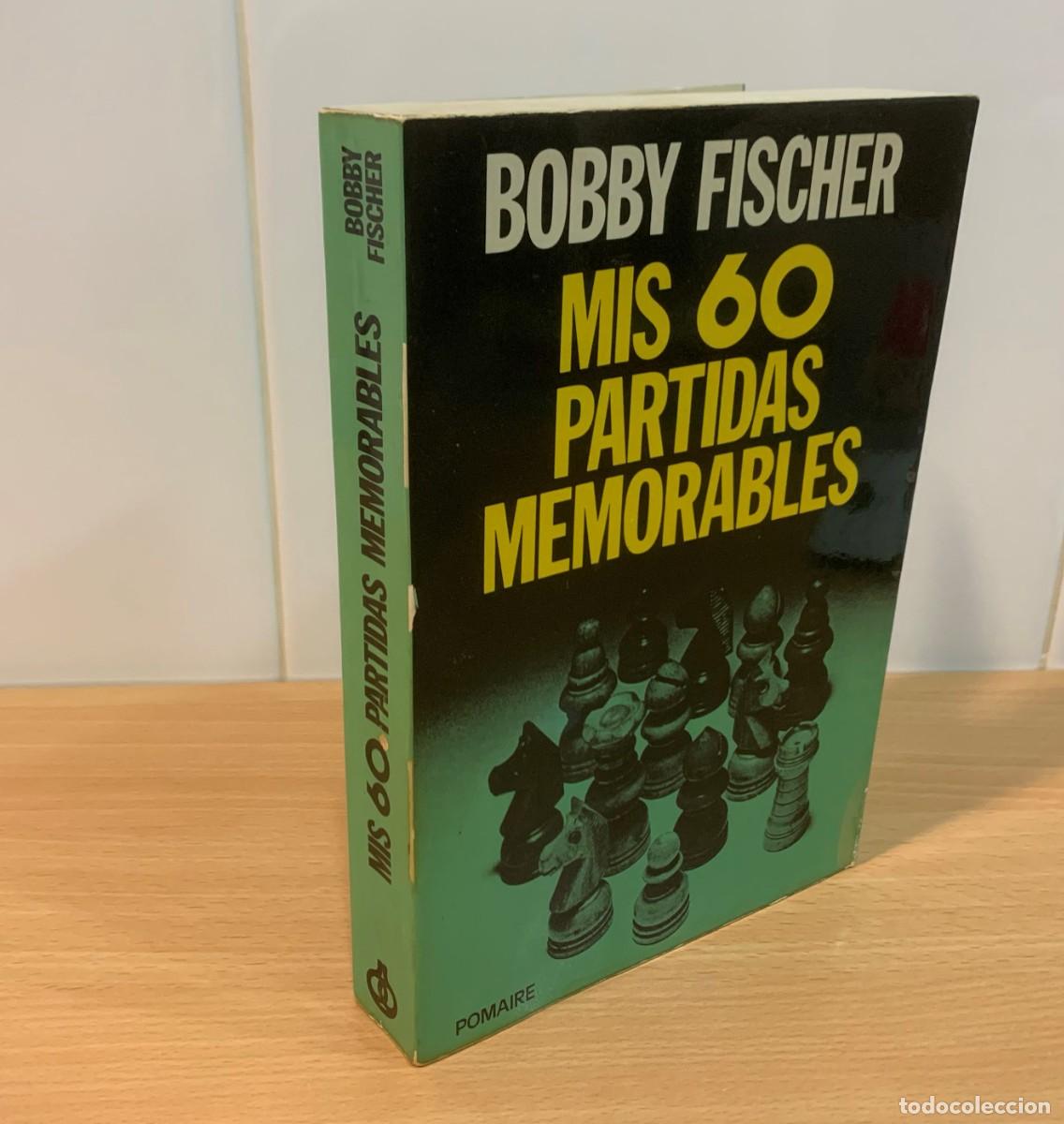 mis 60 partidas memorables - fischer, bobby - Comprar Livros antigos de  Xadrez no todocoleccion