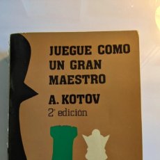 Coleccionismo deportivo: A. KOTOV - JUEGUE COMO UN GRAN MAESTRO (2ª EDICIÓN 1985) (CLUB DE AJEDREZ)