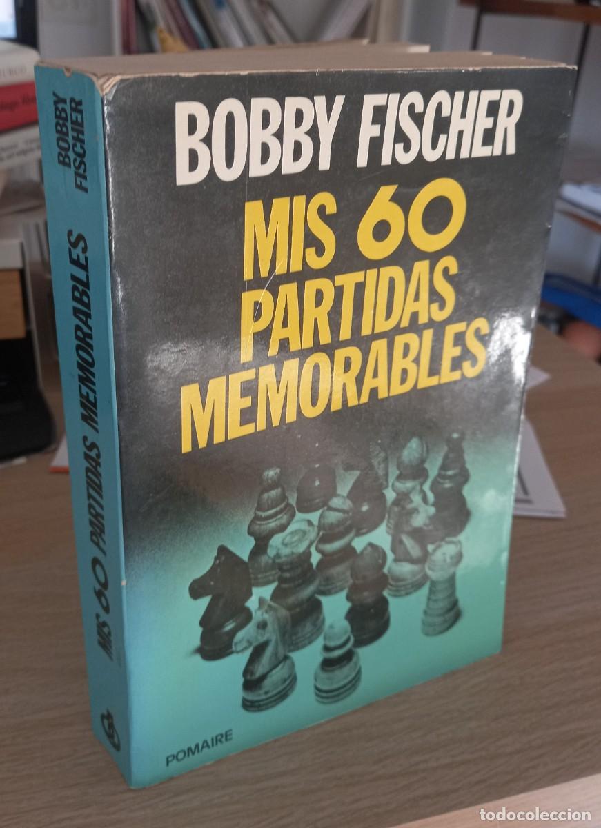 mis 60 partidas memorables - fischer, bobby - Comprar Livros antigos de  Xadrez no todocoleccion