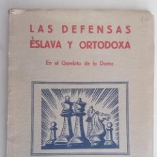 Coleccionismo deportivo: LAS DEFENSAS ESLAVA Y ORTODOXA EN EL GAMBITO DE LA DAMA, POR E. D. BOGOLJUBOW, AÑO 1943