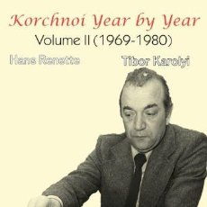 Coleccionismo deportivo: AJEDREZ. CHESS. KORCHNOI YEAR BY YEAR VOL. 2 (1969-1980) - HANS RENETTE/TIBOR KÁROLYI