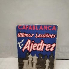 Coleccionismo deportivo: CAPABLANCA: ÚLTIMAS LECCIONES DE AJEDREZ (EDICIÓN 1950 APROX.)