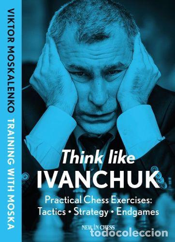 Coleccionismo deportivo: Ajedrez. Chess. Think Like Ivanchuk - Viktor Moskalenko - Foto 1