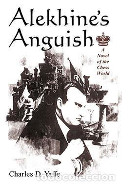 Coleccionismo deportivo: Ajedrez. Chess. Alekhines Anguish - Charles D. Yaffe - Foto 1