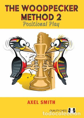 Coleccionismo deportivo: Ajedrez. Chess. The Woodpecker Method 2. Positional Play - Axel Smith (Hardback) - Foto 1