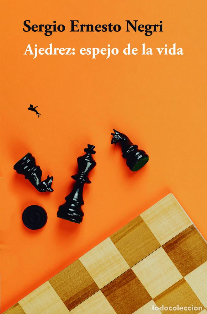 Coleccionismo deportivo: Chess. AJEDREZ: ESPEJO DE LA VIDA - Sergio Ernesto Negri - Foto 1
