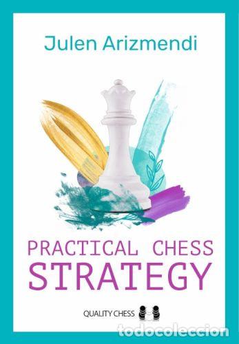 Coleccionismo deportivo: Ajedrez. Practical Chess Strategy - Julen Arizmendi (Hardback) - Foto 1