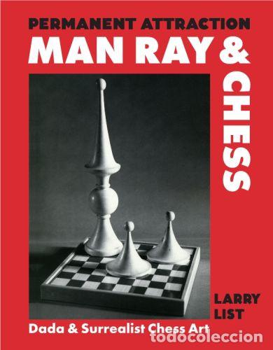 Coleccionismo deportivo: Ajedrez. Permament Attraction. May Ray & Chess - Larry List (Hardback) - Foto 1