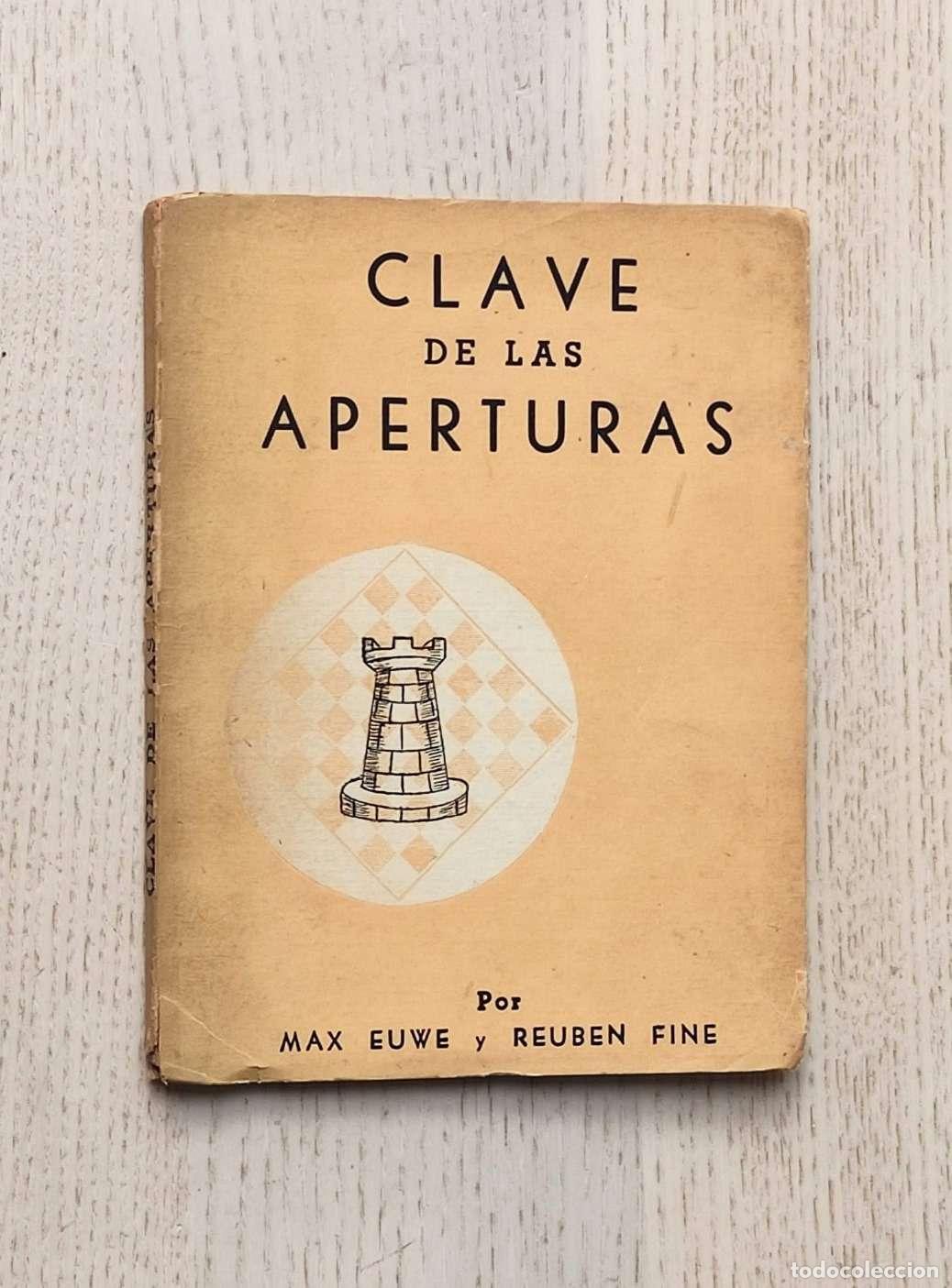 Coleccionismo deportivo: CLAVE DE LAS APERTURAS - EUWE, Max - FINE, Reuben - Foto 1
