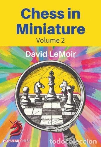 Coleccionismo deportivo: Ajedrez. Chess in Miniature Vol 2 - David LeMoir (Hardback) - Foto 1