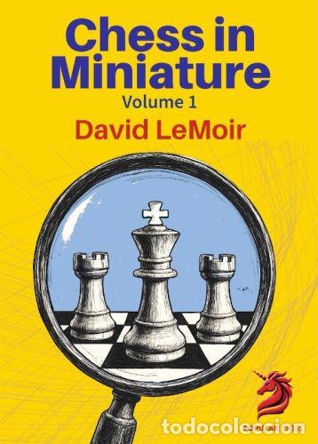Coleccionismo deportivo: Ajedrez. Chess in Miniature Vol 1 - David LeMoir (Hardback) - Foto 1