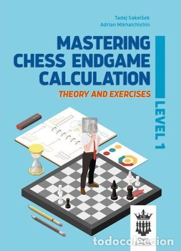Coleccionismo deportivo: Ajedrez. Mastering Chess Endgame Calculation. Level 1 - Tadej Sakelsek/Adrian Mikhalchishin