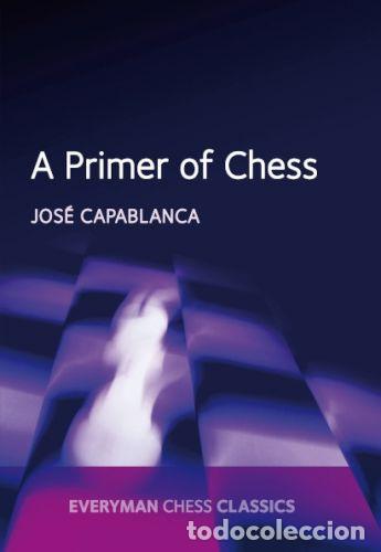 Coleccionismo deportivo: Ajedrez. A Primer of Chess - Jos&eacute; Raul Capablanca