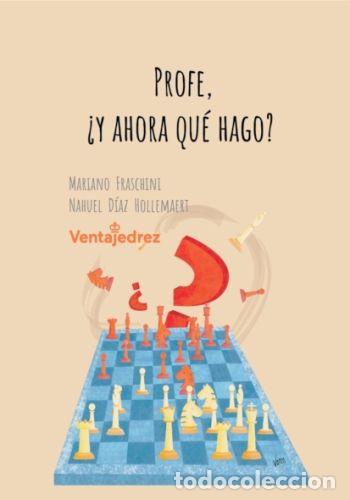 Coleccionismo deportivo: Ajedrez. Chess. Profe, &iquest;Y ahora qu&eacute; hago? - Mariano Fraschini/Nahuel Diaz