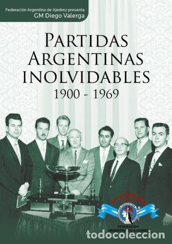Coleccionismo deportivo: Ajedrez. Chess. Partidas Argentinas Inolvidables 1900-1969 - Diego Valerga