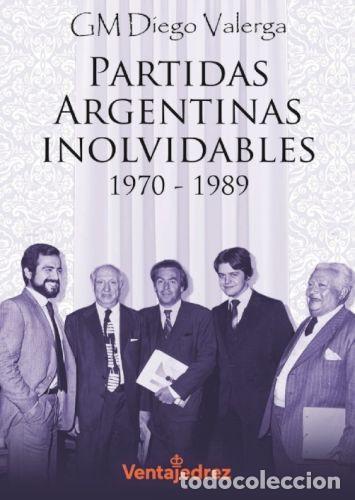 Coleccionismo deportivo: Ajedrez. Chess. Partidas Argentinas Inolvidables 1970-1989 - Diego Valerga