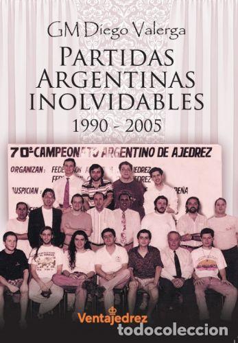 Coleccionismo deportivo: Ajedrez. Chess. Partidas Argentinas Inolvidables 1990-2005 - Diego Valerga