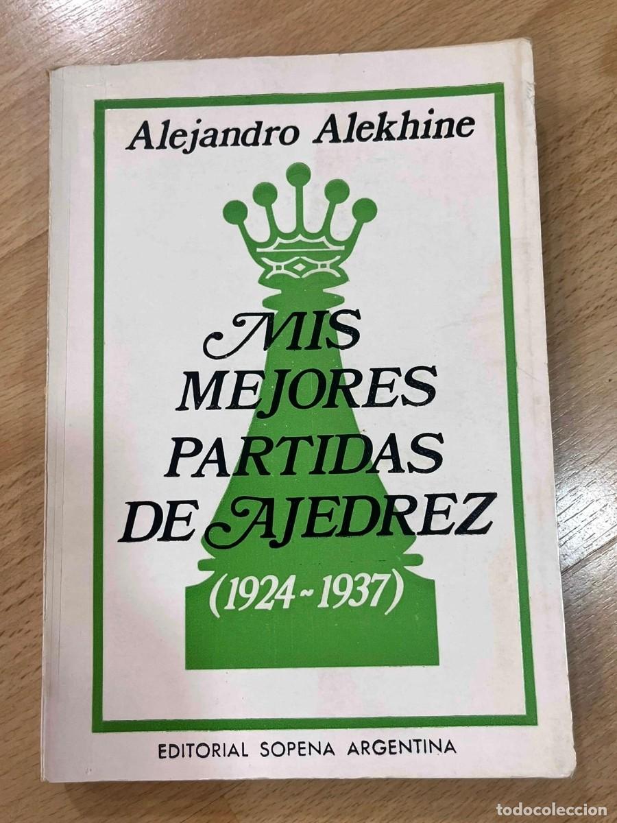 Coleccionismo deportivo: Mis mejores partidas de ajedrez 1924 - 1937, Alejandro Alekhine, 1972